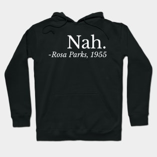 Nah. Rosa Parks, Black History, Black Woman, Civil Rights Hoodie